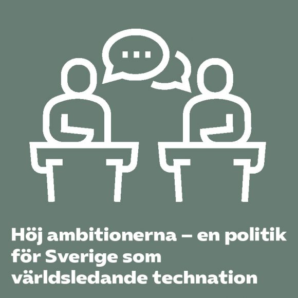 Höj ambitionerna – en politik för Sverige som världsledande technation
